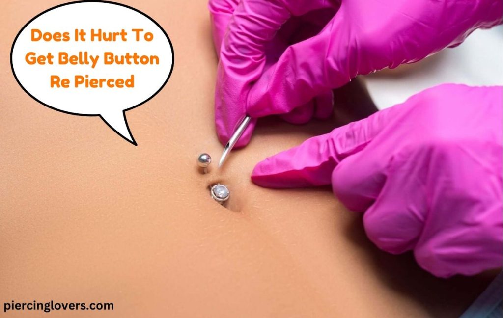 Does It Hurt To Get Belly Button Re Pierced