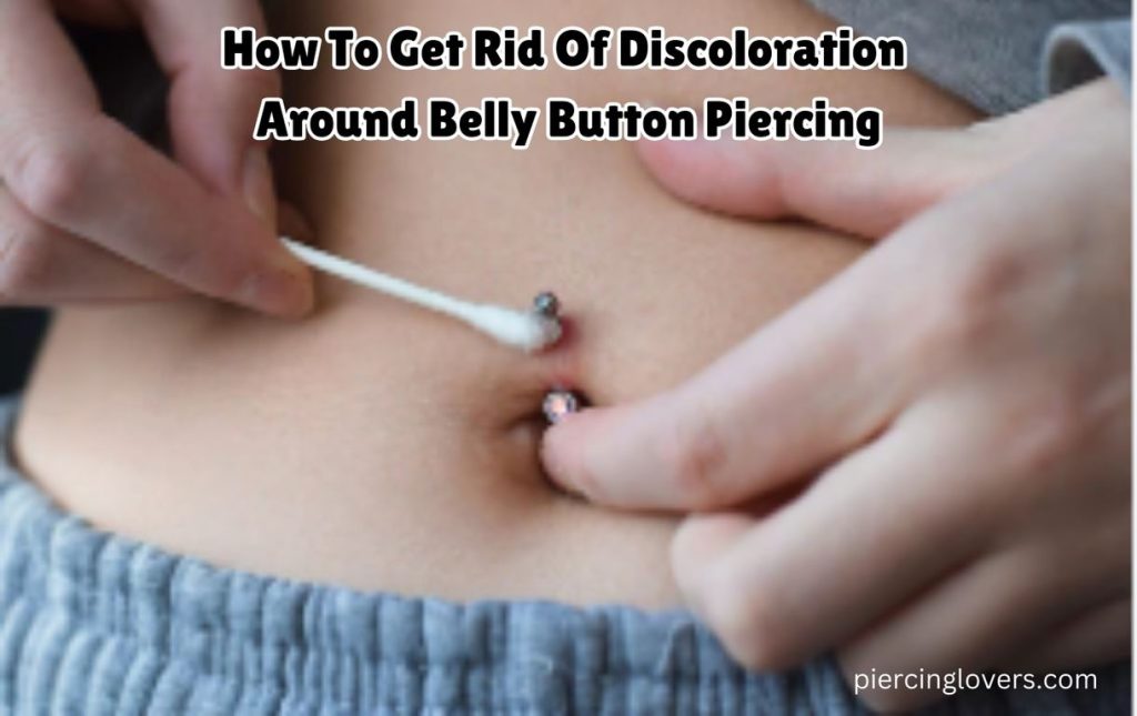 How To Get Rid Of Discoloration Around Belly Button Piercing