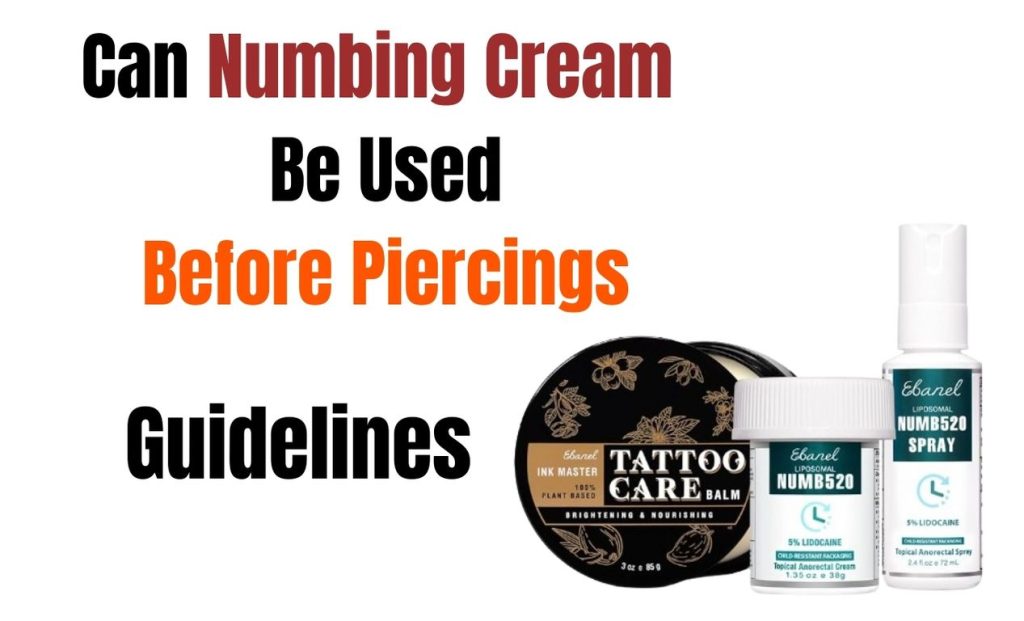 Can Numbing Cream Be Used Before Piercings