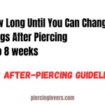 How Long Until You Can Change Your Earrings After Piercing