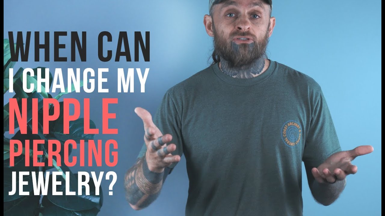 When Can I Change My Nipple Piercing