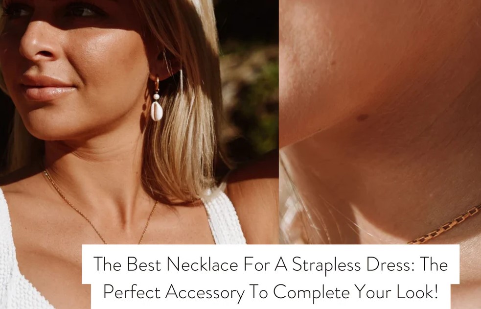 Best Necklaces for Strapless Dress